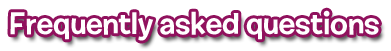 Frequently asked questions Frequently asked questions