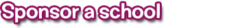 Sponsor a School Sponsor a School